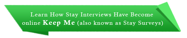 Learn How Stay Interviews Have Become Online Keep Me Surveys